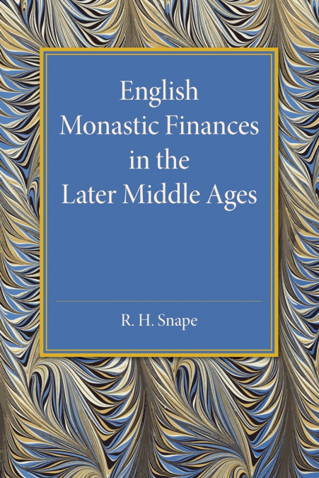 English Monastic Finances in the Later Middle             Ages