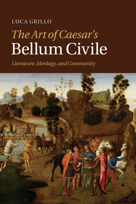 The Art of Caesar’s Bellum Civile