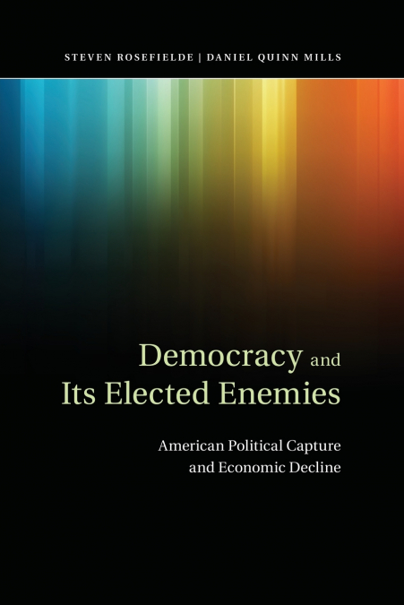 Democracy and Its Elected Enemies