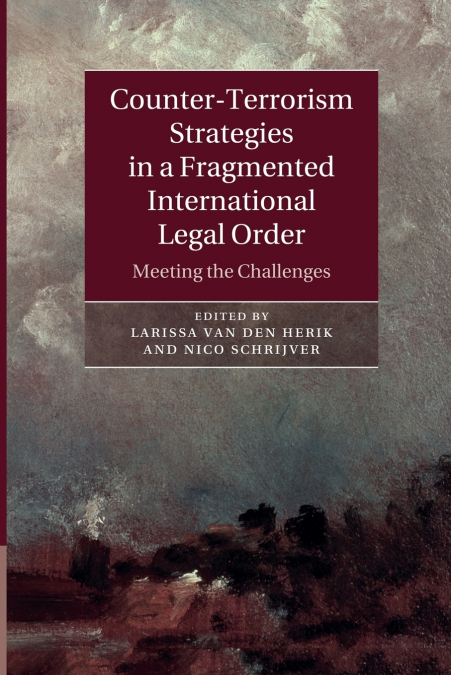 Counter-Terrorism Strategies in a Fragmented International Legal             Order