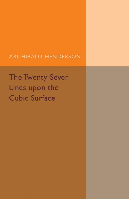 The Twenty-Seven Lines Upon the Cubic Surface