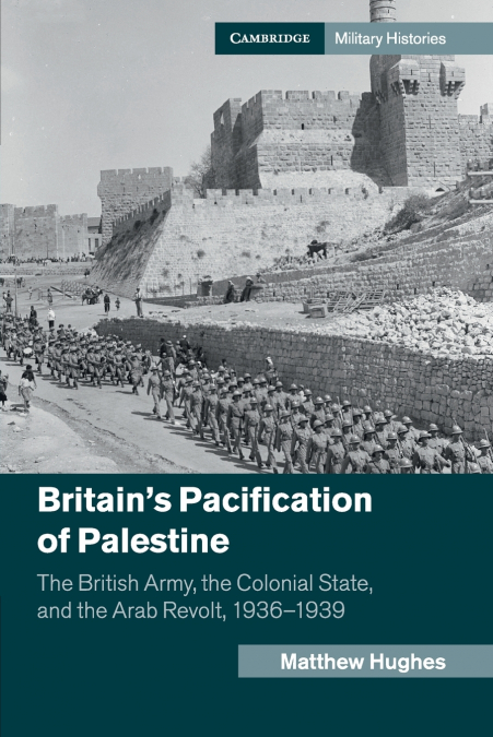 Britain’s Pacification of Palestine