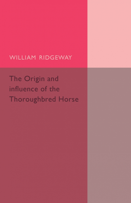 The Origin and Influence of the Thoroughbred             Horse
