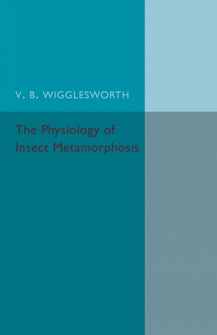 The Physiology of Insect Metamorphosis