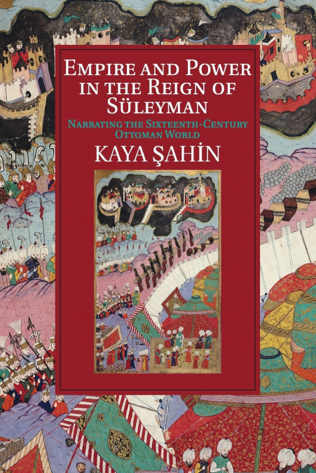 Empire and Power in the Reign of Süleyman