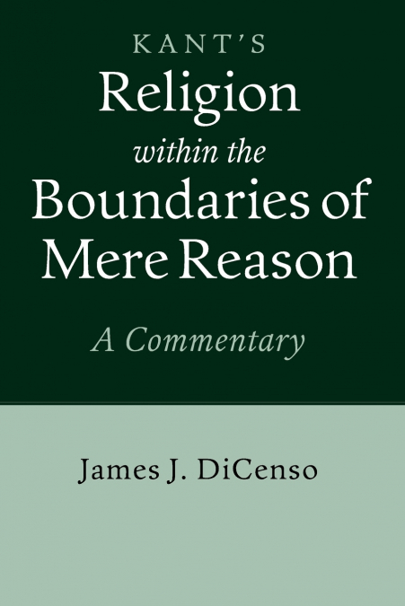 Kant’s Religion within the Boundaries of Mere Reason