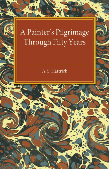 A Painter’s Pilgrimage through Fifty Years