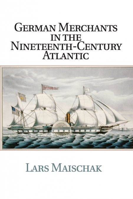 German Merchants in the Nineteenth-Century             Atlantic