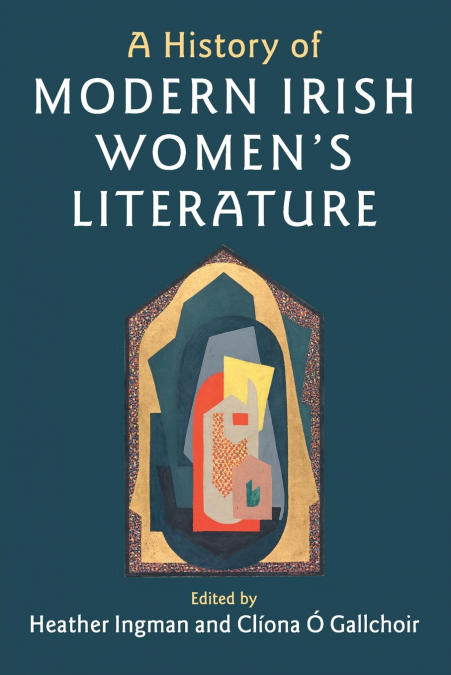 A History of Modern Irish Women’s Literature