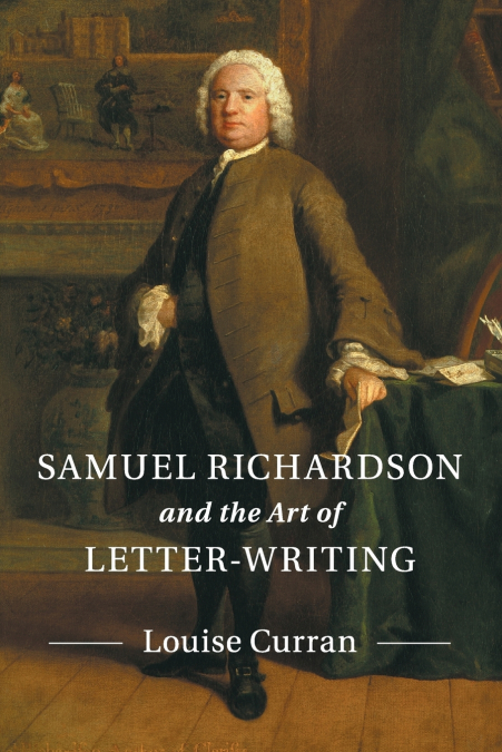 Samuel Richardson and the Art of             Letter-Writing