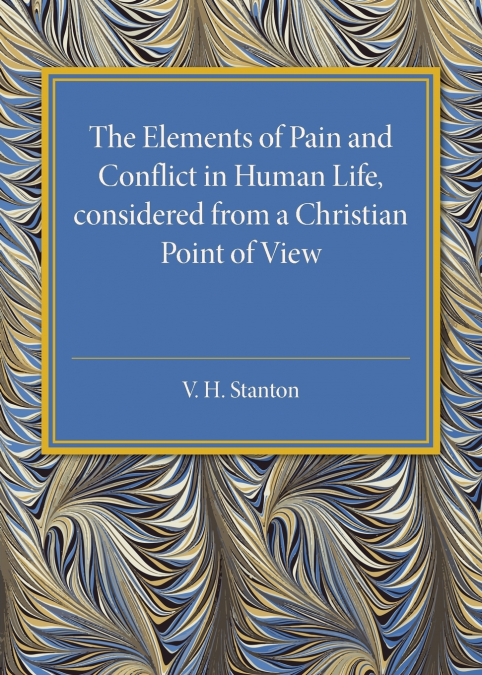 The Elements of Pain and Conflict in Human life, Considered from a Christian Point of View