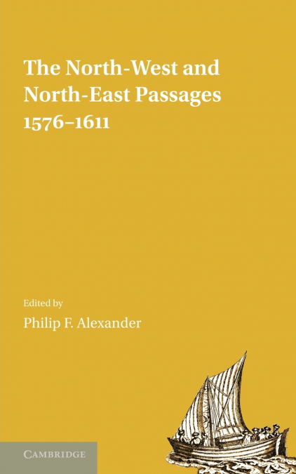 The North-West and North-East Passages, 1576 1611
