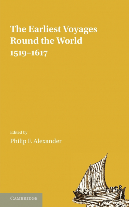 The Earliest Voyages Round the World, 1519 1617