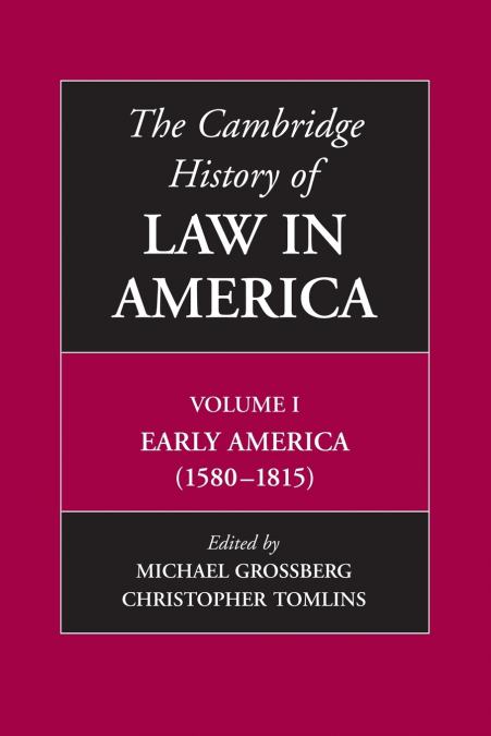 The Cambridge History of Law in America, Volume I