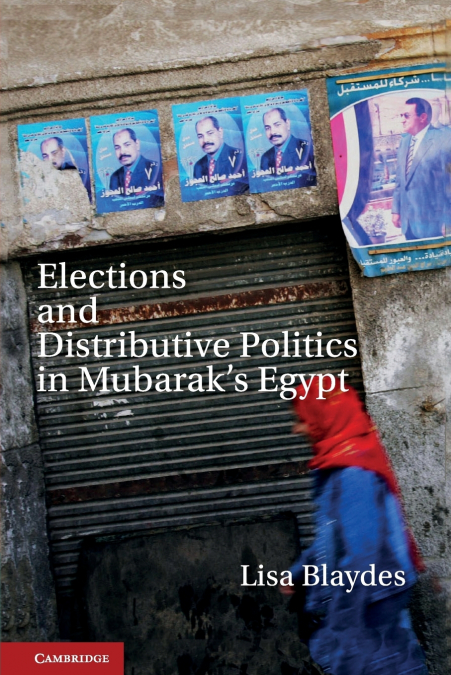 Elections and Distributive Politics in Mubarak S Egypt