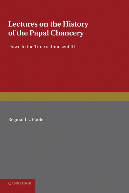 Lectures on the History of the Papal Chancery