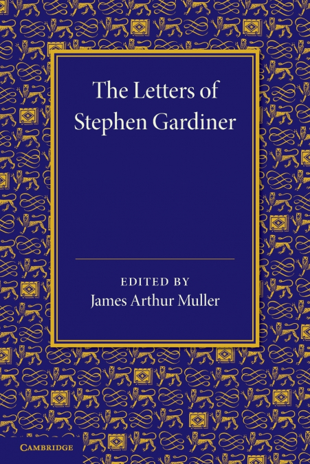 The Letters of Stephen Gardiner