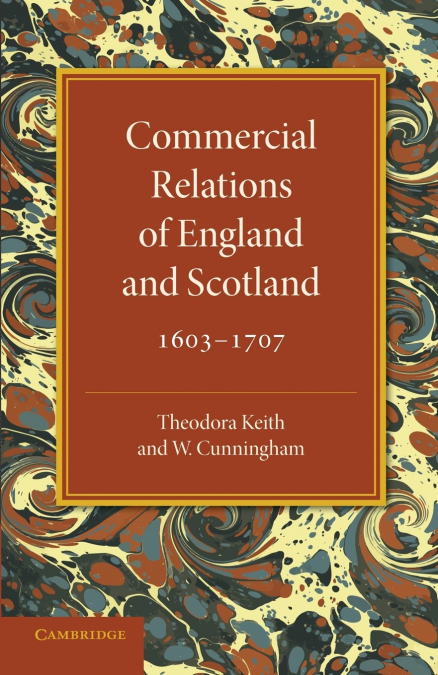 Commercial Relations of England and Scotland             1603-1707
