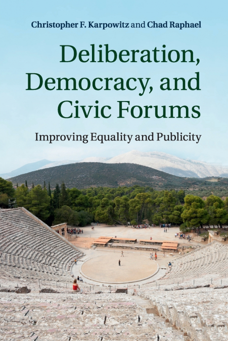 Deliberation, Democracy, and Civic Forums