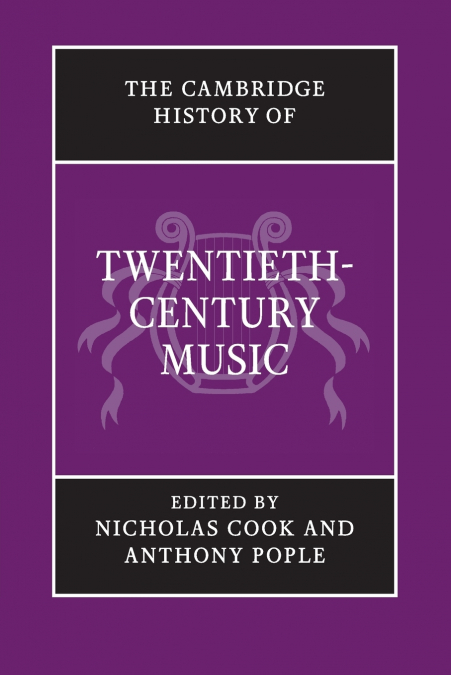 The Cambridge History of Twentieth-Century             Music