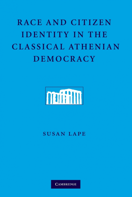 Race and Citizen Identity in the Classical Athenian             Democracy