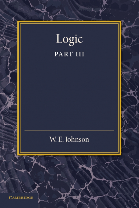 Logic, Part 3, the Logical Foundations of Science