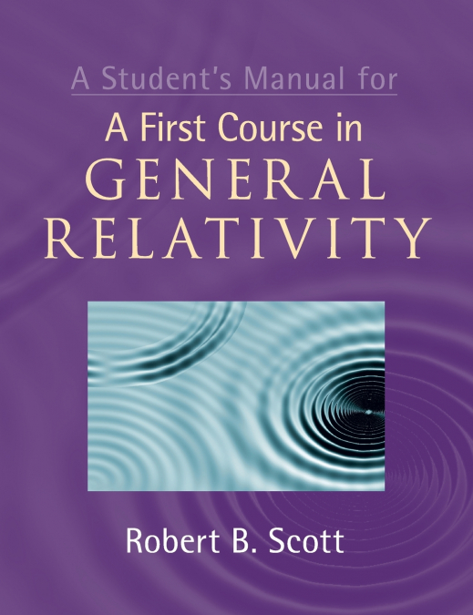 A Student’s Manual for A First Course in General             Relativity