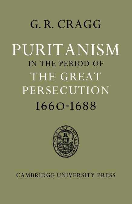 Puritanism in the Period of the Great Persecution 1660 1688