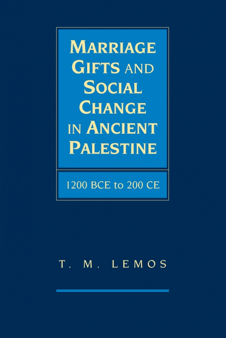 Marriage Gifts and Social Change in Ancient             Palestine