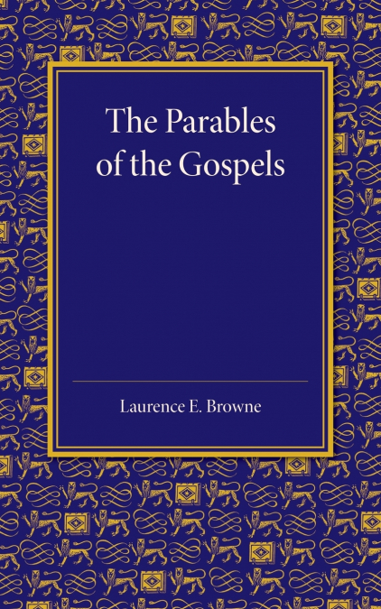 The Parables of the Gospels in the Light of Modern Criticism