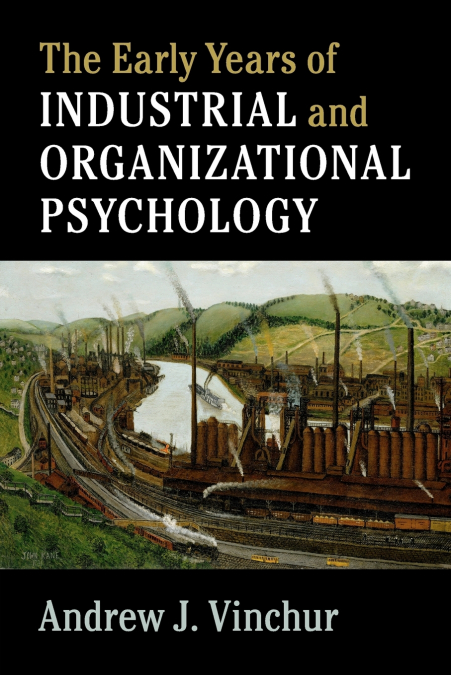 The Early Years of Industrial and Organizational             Psychology