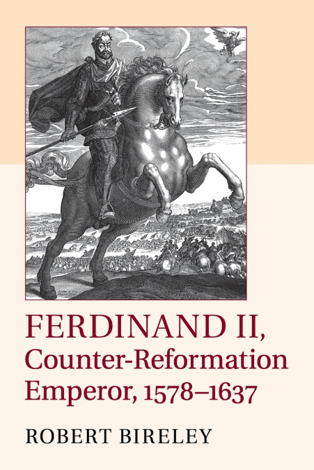 Ferdinand II, Counter-Reformation Emperor, 1578-1637