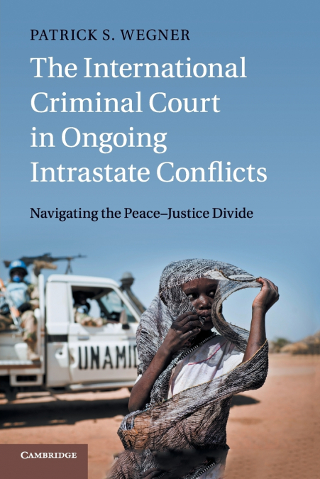 The International Criminal Court in Ongoing Intrastate             Conflicts