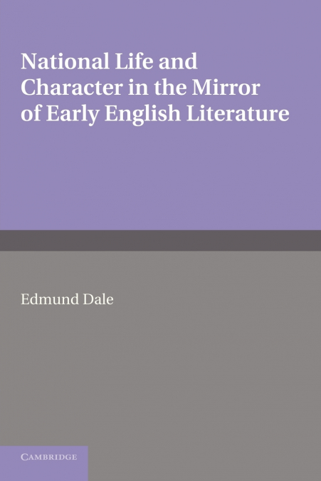 National Life and Character in the Mirror of Early English Literature. by Edmund Dale