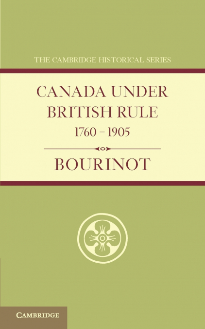 Canada Under British Rule 1760 1905