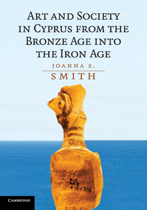 Art and Society in Cyprus from the Bronze Age into the Iron             Age