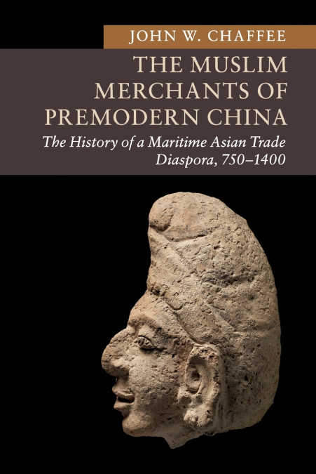 The Muslim Merchants of Premodern China
