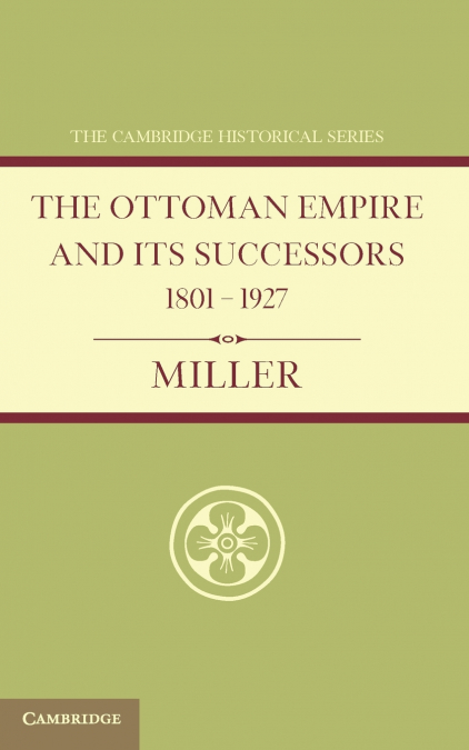 Ottoman Empire and Its Successors 1801 1927