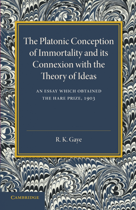 The Platonic Conception of Immortality and Its Connexion with the Theory of Ideas