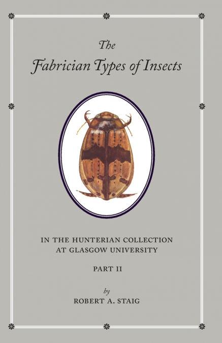 The Fabrician Types of Insects in the Hunterian Collection at Glasgow University