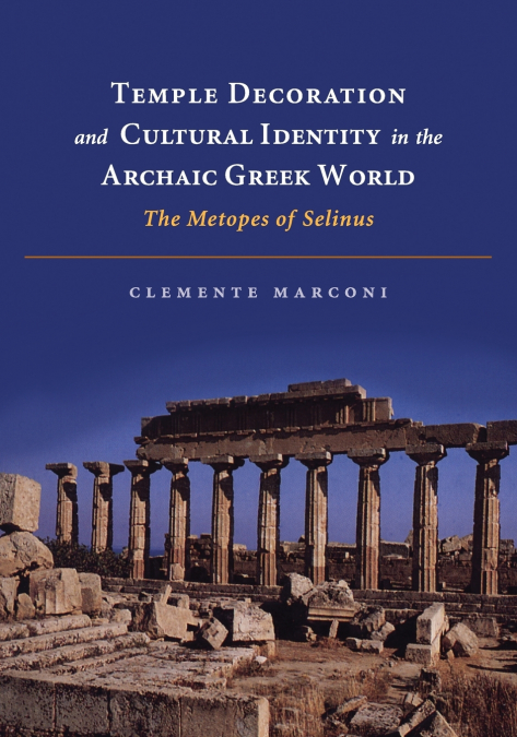 Temple Decoration and Cultural Identity in the Archaic Greek World