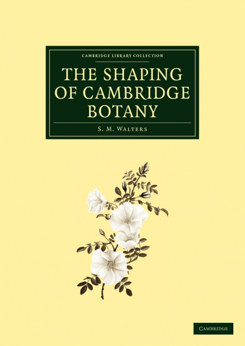 The Shaping of Cambridge Botany