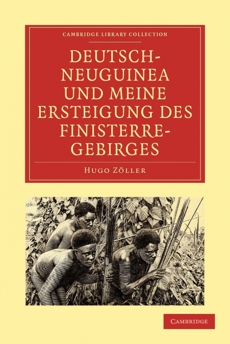 Deutsch-Neuguinea Und Meine Ersteigung Des Finisterre-Gebirges