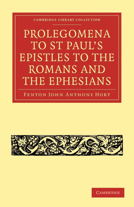 Prolegomena to St Paul’s Epistles to the Romans and the Ephesians