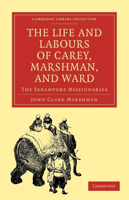 The Life and Labours of Carey, Marshman, and Ward