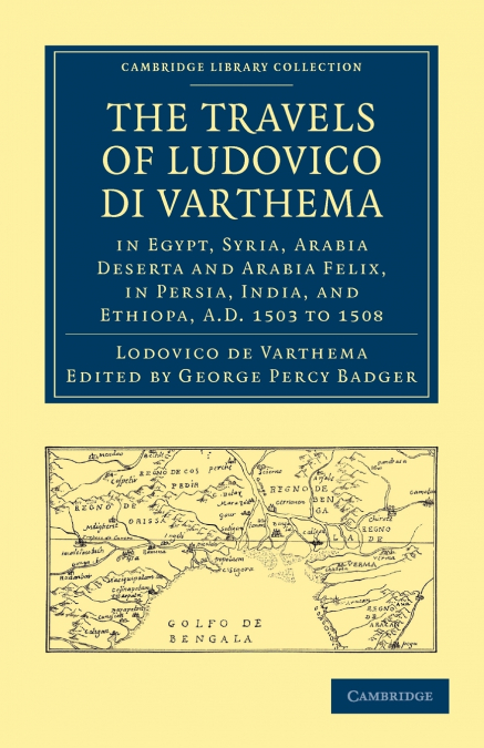 The Travels of Ludovico Di Varthema in Egypt, Syria, Arabia Deserta and Arabia Felix, in Persia, India, and Ethiopa, A.D. 1503 to 1508