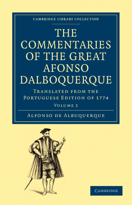 The Commentaries of the Great Alfonso Dalboquerque, Second Viceroy of             India - Volume 2