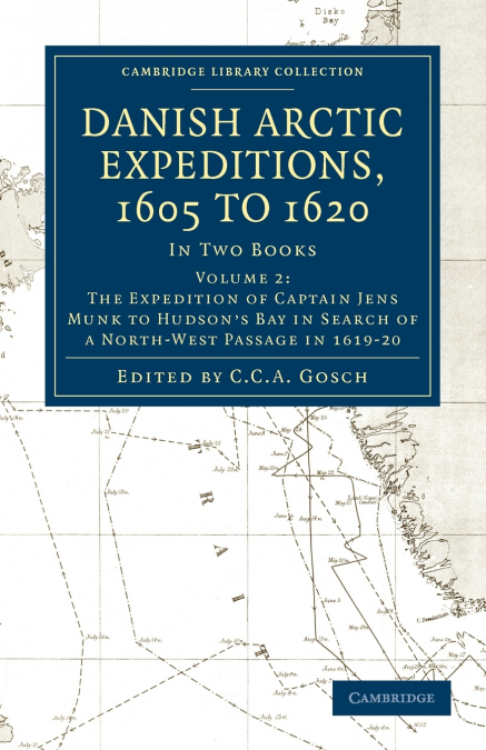 Danish Arctic Expeditions, 1605 to 1620 -             Volume 2