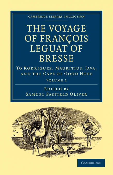 The Voyage of Fran OIS Leguat of Bresse to Rodriguez, Mauritius, Java, and the Cape of Good Hope
