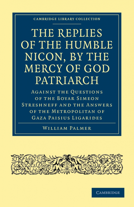 The Replies of the Humble Nicon, by the Mercy of God Patriarch, Against the Questions of the Boyar S